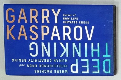 DEEP THINKING , WHERE MACHINE INTELLIGENCE ENDS AND HUMAN CREATIVITY BEGINS by GARRY KASPAROV , 2017 foto