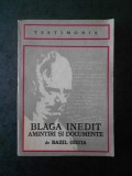 BAZIL GRUIA - BLAGA INEDIT. AMINTIRI SI DOCUMENTE