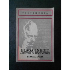 Bazil Gruia - Blaga inedit. Amintiri si documente
