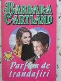 PARFUM DE TRANDAFIRI-BARBARA CARTLAND-356392