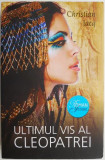 Ultimul vis al Cleopatrei &ndash; Christian Jacq