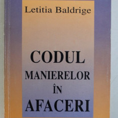 CODUL MANIERELOR IN AFACERI , ED. a IV a de LETITIA BALDRIGE