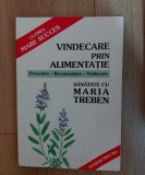 Cartea Vindecarea prin alimentatie - Maria Treban, Editura Accolade Print Pro, 1996