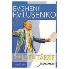 MIEREA TARZIE - EVGHENI EVTUSENKO (POEME)