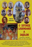 O ISTORIE LEGENDARA A IASILOR POVESTITA SI ILUSTRATA PENTRU CEI MICI SI CEI MARI-BORIS CRACIUN-254525