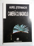 CAMERA CU MAGNOLII (Versuri) - Aurel STEFANACHI (dedicatie si autograf)