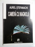 Cumpara ieftin CAMERA CU MAGNOLII (Versuri) - Aurel STEFANACHI (dedicatie si autograf)