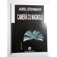 CAMERA CU MAGNOLII (Versuri) - Aurel STEFANACHI (dedicatie si autograf)