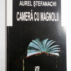 CAMERA CU MAGNOLII (Versuri) - Aurel STEFANACHI (dedicatie si autograf)