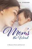 Mom&#039;s the Word: A Memoir of Love and Survival