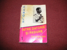 CAROL II INTRE DATORIE SI PASIUNE-MARCEL-DUMITRU CIUCA, NARCIS DORIN ION , vol.I foto