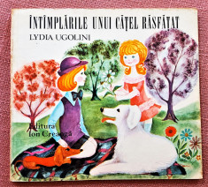 Intamplarile unui catel rasfatat. Editura Ion Creanga, 1978 - Lydia Ugolini foto