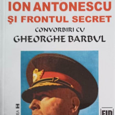 MARESALUL ION ANTONESCU SI FRONTUL SECRET-LIVIU VALENAS