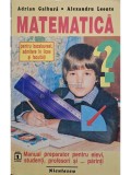 Adrian Galbura - Matematica pentru bacalaureat, admitere in licee si facultati (Editia: 1993)