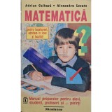 Adrian Galbura - Matematica pentru bacalaureat, admitere in licee si facultati (Editia: 1993)