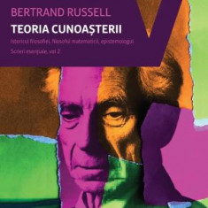 Teoria cunoasterii Scrieri esentiale, vol. 2 - Bertrand Russell
