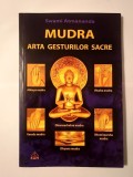 Swami Atmananda - Mudra: arta gesturilor sacre (ediție revăzută și adăugită)
