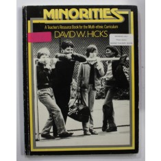 MINORITIES - A TEACHER &#039;S RESOURCE BOOK FOR THE MULTI - ETHNIC CURRICULUM by DAVID W. HICKS , 1982