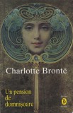 Charlotte Bronte - Un pension de domnisoare