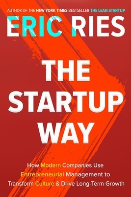 The Startup Way: How Modern Companies Use Entrepreneurial Management to Transform Culture and Drive Long-Term Growth foto