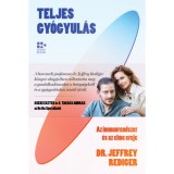 Teljes gy&oacute;gyul&aacute;s - Az immunrendszer &eacute;s az elme ereje - Dr. Jeffrey Rediger
