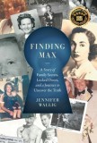 Finding Max: A Story of Family Secrets, Locked Doors, and a Journey to Uncover the Truth