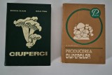 Eugenia Eliade, N. Mateescu - Ciuperci: Producerea Ciupercilor (Carte de Agricultura)