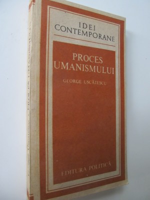 Proces umanismului - George Uscatescu foto