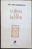 ION SOFIA MANOLESCU - COLIVIA CU LACRIMI (VERSURI, editia princeps - 1979)