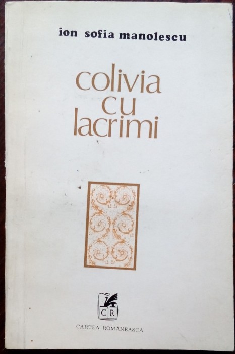 ION SOFIA MANOLESCU - COLIVIA CU LACRIMI (VERSURI, editia princeps - 1979)