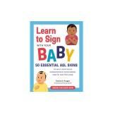 Learn to Sign with Your Baby: 50 Essential ASL Signs to Help Your Child Communicate Their Needs, Wants, and Feelings