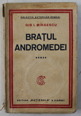 BRATUL ANDROMEDEI , EDITIA A I -A , roman de GIB. I. MIHAESCU foto