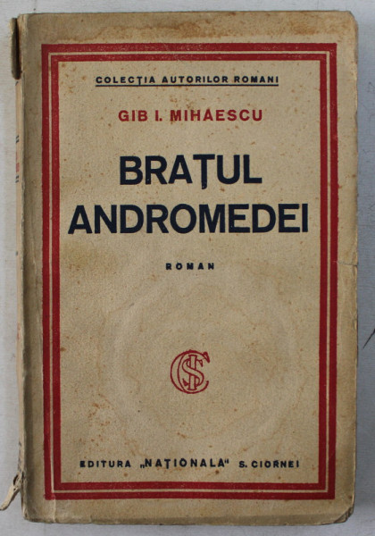 BRATUL ANDROMEDEI , EDITIA A I -A , roman de GIB. I. MIHAESCU
