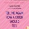 Tell Me Again How a Crush Should Feel