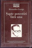 SAPTE POVESTIRI FARA UNA-ALEXANDRU GEORGE-354182