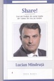 Lucian Mindruta - Share! Cum am invatat din social media sa-i iubesc din nou pe