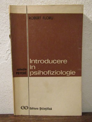 INTRODUCERE IN PSIHOFIZIOLOGIE - ROBERT FLORU foto
