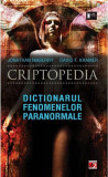 Criptopedia. Dictionarul fenomenelor paranormale | David Kramer, Jonathan Maberry, Paralela 45