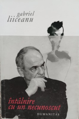 Intalnire Cu Un Necunoscut - Gabriel Liiceanu , E493 foto