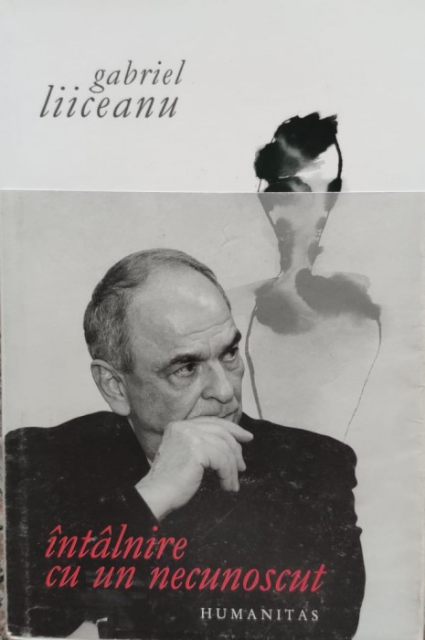 Intalnire Cu Un Necunoscut - Gabriel Liiceanu , E493