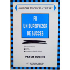 FII UN SUPERVIZOR DE SUCCES de PETER CUSINS, 1999