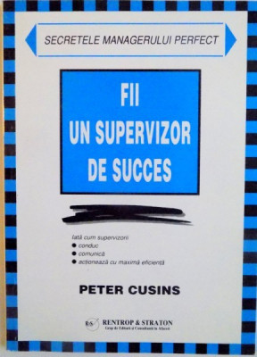 FII UN SUPERVIZOR DE SUCCES de PETER CUSINS, 1999 foto