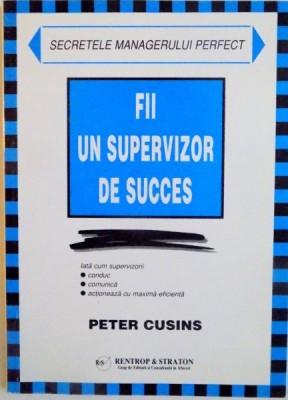 FII UN SUPERVIZOR DE SUCCES de PETER CUSINS, 1999 foto