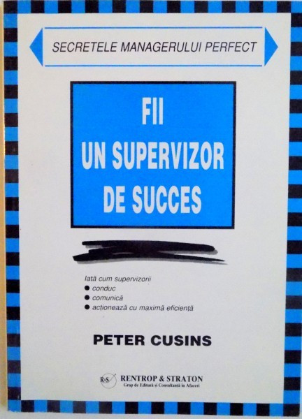 FII UN SUPERVIZOR DE SUCCES de PETER CUSINS, 1999