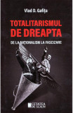Totalitarismul de dreapta de la nationalism la fascizare - Vlad D. Gafita
