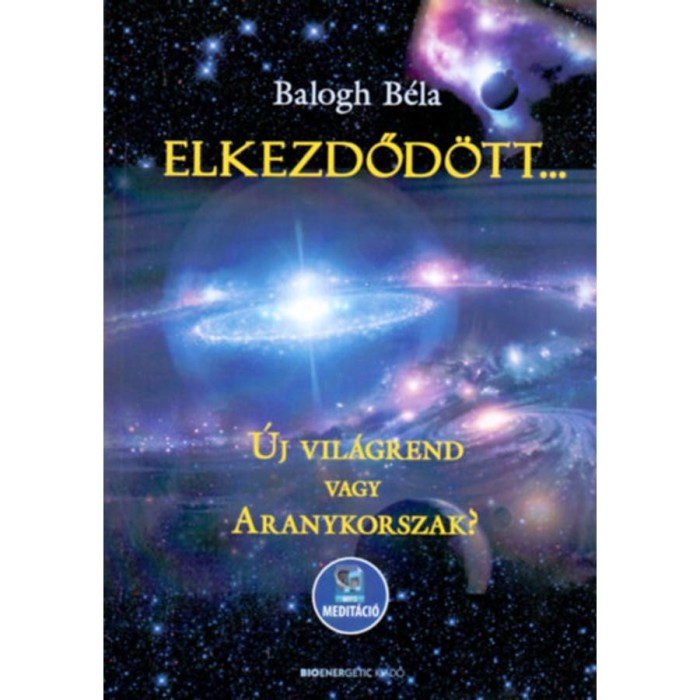 Elkezdőd&ouml;tt - &Uacute;j vil&aacute;grend vagy Aranykorszak? - Let&ouml;lthető mp3-medit&aacute;ci&oacute;val - Balogh B&eacute;la