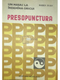 Sabin Ivan - Presopunctura - Un masaj la &icirc;ndem&acirc;na oricui (editia 1983)