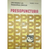 Sabin Ivan - Presopunctura - Un masaj la indemana oricui (Editia: 1983)