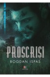 Proscrisi - Bogdan Ispas