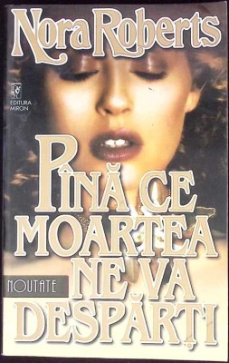 PANA CE MOARTEA NE VA DESPARTI-NORA ROBERTS-270420 foto